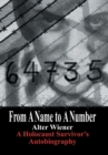 Image for From A Name to A Number : A Holocaust Survivor&#39;s Autobiography