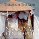 Image for Through the lens  : National Geographic&#39;s greatest photographs