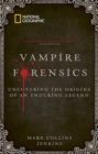 Image for Vampire forensics  : uncovering the origins of an enduring legend
