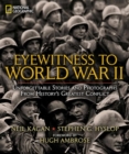 Image for Eyewitness to World War II  : unforgettable stories and photographs from history&#39;s greatest conflict