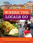 Image for Where the locals go  : more than 300 places around the world to eat, play, shop, celebrate, and relax