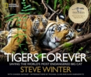Image for Tigers forever  : saving the world&#39;s most endangered big cat