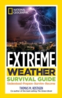 Image for National Geographic extreme weather survival guide  : understand, prepare, survive, recover