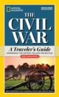 Image for National Geographic the Civil War  : a traveler&#39;s guide