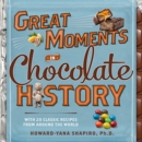 Image for Great moments in chocolate history  : with 20 classic recipes from around the world