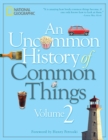 Image for An uncommon history of common thingsVolume 2