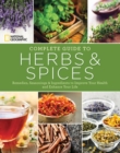 Image for Complete guide to herbs and spices  : remedies, seasonings, and ingredients to improve your health and enhance your life