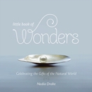 Image for Little book of wonders  : celebrating the gifts of the natural world