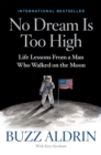Image for No dream is too high  : life lessons from a man who walked on the Moon