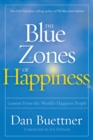 Image for The blue zones of happiness  : lessons from the world&#39;s happiest people