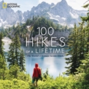 Image for 100 hikes of a lifetime  : the world&#39;s ultimate scenic trails