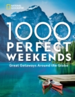 Image for 1,000 perfect weekends  : great getaways around the globe