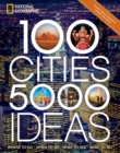 Image for 100 cities, 5,000 ideas  : where to go, when to go, what to see, what to do