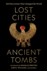 Image for Lost cities, ancient tombs  : 100 discoveries that changed the world