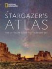 Image for National Geographic stargazer&#39;s atlas  : the ultimate guide to the night sky