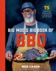 Image for Big Moe&#39;s big book of BBQ  : 75 recipes from brisket and ribs to cornbread and mac and cheese