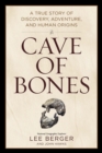 Image for Cave of bones  : a true story of discovery, adventure, and human origins