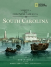 Image for Voices from Colonial America: South Carolina 1540-1776