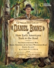 Image for The Trailblazing Life of Daniel Boone and How Early Americans Took to the Road