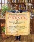 Image for The Groundbreaking, Chance-taking Life of George Washington Carver and Science and Invention in America