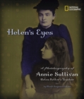 Image for Helen&#39;s Eyes : A Photobiography of Annie Sullivan, Helen Keller&#39;s Teacher