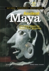 Image for Ancient Maya  : archaeology unlocks the secrets of the Maya&#39;s past