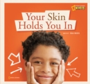 Image for Your skin holds you in  : a book about your skin