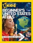 Image for National Geographic beginner&#39;s United States atlas  : a first atlas for beginning explorers
