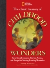Image for The classic treasury of childhood wonders  : favorite adventures, stories, poems, and songs for making lasting memories