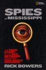 Image for The spies of Mississippi: the true story of the spy agency that tried to destroy the civil rights movement