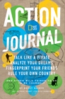 Image for Action Journal : Talk Like a Pirate, Analyze Your Dreams, Fingerprint Your Friends, Rule Your Own Country, and Other Wild Things to Do to be Yourself