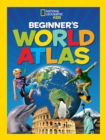Image for National Geographic Kids Beginner&#39;s World Atlas, 3rd Edition