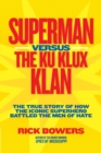 Image for Superman versus the Ku Klux Klan : The True Story of How the Iconic Superhero Battled the Men of Hate