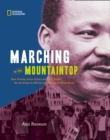 Image for Marching to the mountaintop: how poverty, labor fights and civil rights set the stage for Martin Luther King, Jr.&#39;s final hours