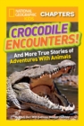 Image for National Geographic Kids Chapters: Crocodile Encounters : And More True Stories of Adventures with Animals
