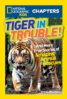 Image for National Geographic Kids Chapters: Tiger in Trouble! : And More True Stories of Amazing Animal Rescues