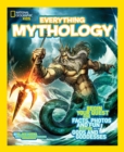 Image for Everything Mythology : Begin Your Quest for Facts, Photos, and Fun Fit for Gods and Goddesses