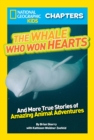 Image for National Geographic Kids Chapters: The Whale Who Won Hearts : And More True Stories of Adventures with Animals