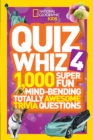 Image for Quiz whiz 4  : 1,000 super fun mind-bending totally awesome trivia questions