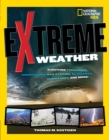 Image for Extreme weather  : surviving tornadoes, tsunamis, hailstorms, thunder snow, hurricanes, and more!