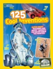 Image for 125 cool inventions  : supersmart machines and wacky gadgets you never knew you wanted!