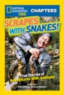 Image for National Geographic Kids Chapters: Scrapes With Snakes : True Stories of Adventures with Animals