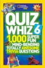 Image for Quiz Whiz 6 : 1,000 Super Fun Mind-Bending Totally Awesome Trivia Questions