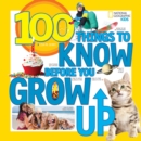 Image for 100 Things to Know Before You Grow Up