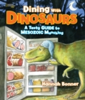 Image for Dining With Dinosaurs : A Tasty Guide to Mesozoic Munching