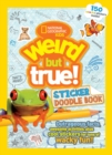 Image for Weird But True! Sticker Doodle Book : Outrageous Facts, Awesome Activities, Plus Cool Stickers for Tons of Wacky Fun!