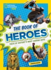 Image for The Book of Heroes : Tales of History&#39;s Most Daring Guys