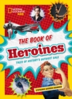 Image for The Book of Heroines : Tales of History&#39;s Gutsiest Gals