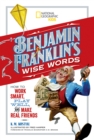 Image for Benjamin Franklin&#39;s wise words  : how to work smart, play well, and make real friends