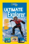 Image for Ultimate explorer guide  : explore, discover, and create your own adventures with real National Geographic explorers as your guides!